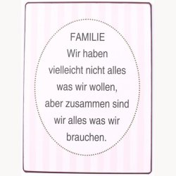 Skilt - Familie wir haben vielleicht nicht alles...