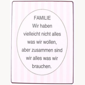 Sign - Familie wir haben vielleicht nicht alles...