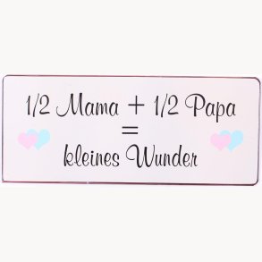 Skilt - 1/2 mama + 1/2 papa =