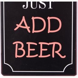 Skilt - For instant happy man just add beer