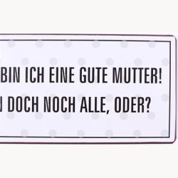 Skilt - Nat&uuml;rlich bin ich eine gute mutter !