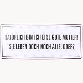 Skilt - Natürlich bin ich eine gute mutter !