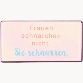 Magnet - Frauen schnarchen nicht...