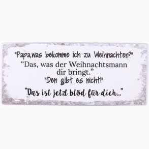 Skilt - Papa, was bekomme ich zu weihnachten?