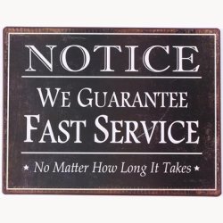 Sign - Notice we guarantee fast service...