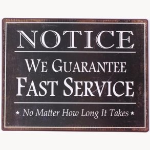 Sign - Notice we guarantee fast service...