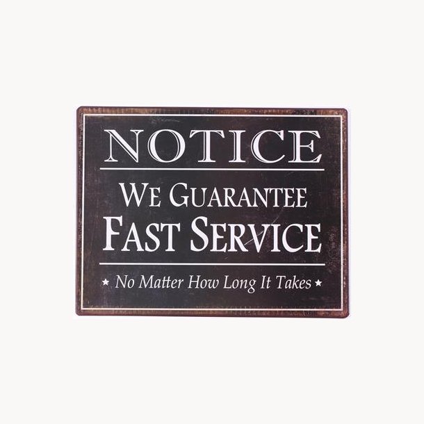 Sign - Notice we guarantee fast service...