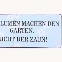 Skilt - Die blumen machen den garten...