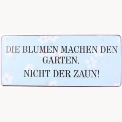 Skilt - Die blumen machen den garten...
