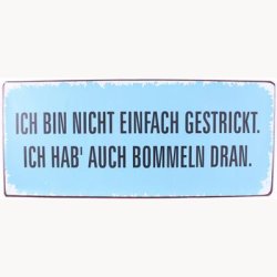 Skilt - Ich bin nicht einfach gestrickt...