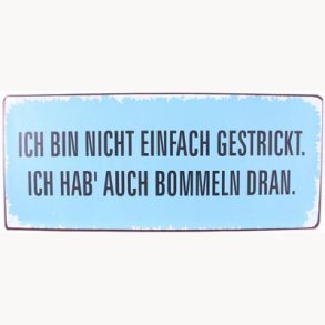 Skilt - Ich bin nicht einfach gestrickt...