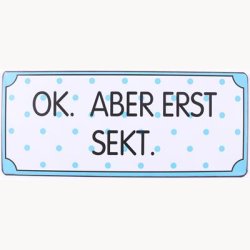 Skilt - Ok. Aber erst sekt