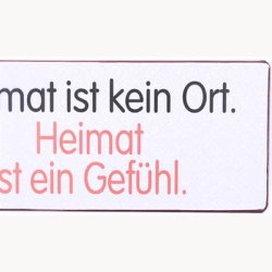 Skilt - Heimat ist kein Ort...