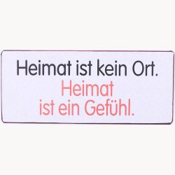 Skilt - Heimat ist kein Ort...