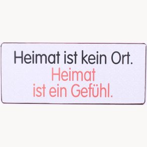 Skilt - Heimat ist kein Ort...