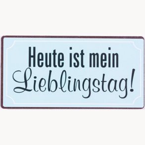 Magnet - Heute ist mein lieblingstag!