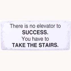 Skilt - There is no elevator to success...
