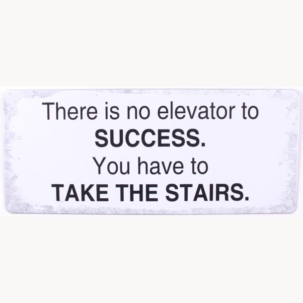 Sign - There is no elevator to success...