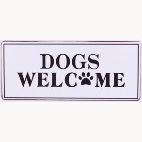 Skilt - Dogs welcome