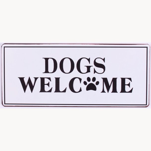 Skilt - Dogs welcome