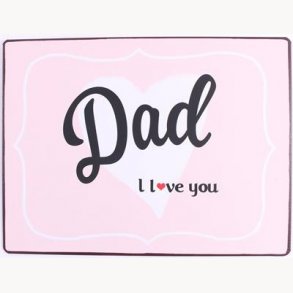 Sign - Dad I love you
