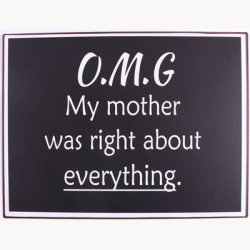 Skilt - OMG my mother was right...