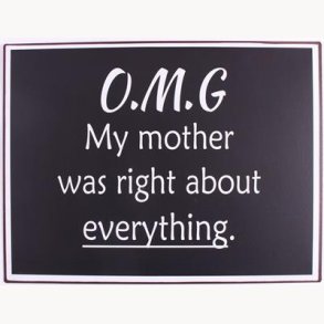 Sign - OMG my mother was right...