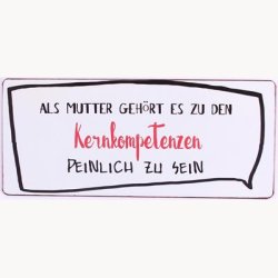 Skilt - Als mutter geh&ouml;rt es zu den KERNKOMPETENZEN...