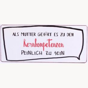 Skilt - Als mutter gehört es zu den KERNKOMPETENZEN...