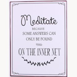 Skilt - Meditate because...