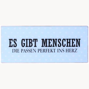 Skilt - Es gibt Menschen die passen perfekt ins Herz