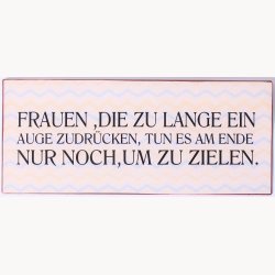 Skilt - Frauen ,Die zu lange ein...