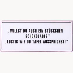 Skilt - Willst du auch ein st&uuml;ckchen schokolade?