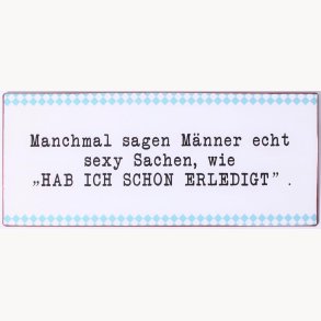 Skilt - Manchmal sagen männer echt...