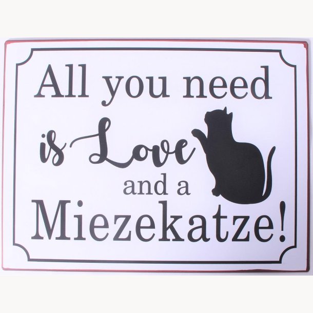Skilt - All you need is love and a miezekatze!