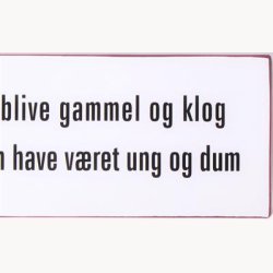 Skilt - For at blive gammel og klog...