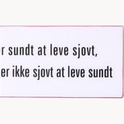 Skilt - Det er sundt at leve sjovt...