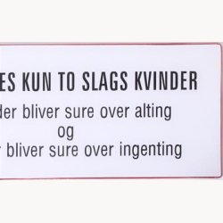 Skilt - Der findes kun to slags kvinder...
