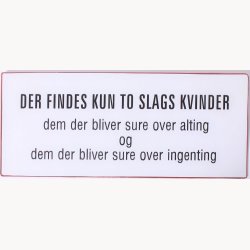 Skilt - Der findes kun to slags kvinder...
