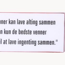 Skilt - Gode venner kan lave alting sammen...