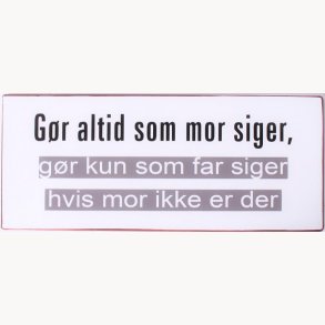 Sign - Gr altid som mor siger...