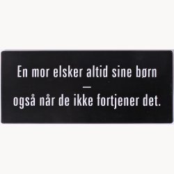 Skilt - En mor elsker altid sine brn...