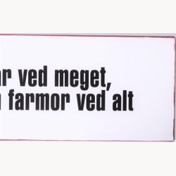 Skilt - Far ved meget...