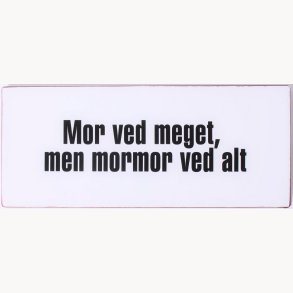 Skilt - Mor ved meget...