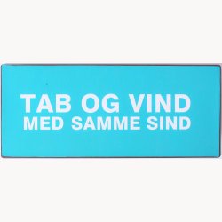 Skilt - Tab og vind med samme sind