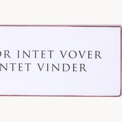 Skilt - Hvor intet vover intet vinder.