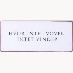 Skilt - Hvor intet vover intet vinder.