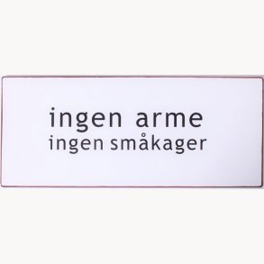 Sign - Ingen arme ingen smkager