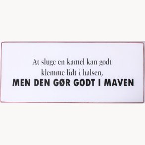 Skilt - At sluge en kamel kan godt klemme lidt...