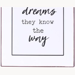 Skilt - Folllow your dreams...